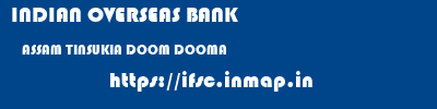INDIAN OVERSEAS BANK  ASSAM TINSUKIA DOOM DOOMA   ifsc code